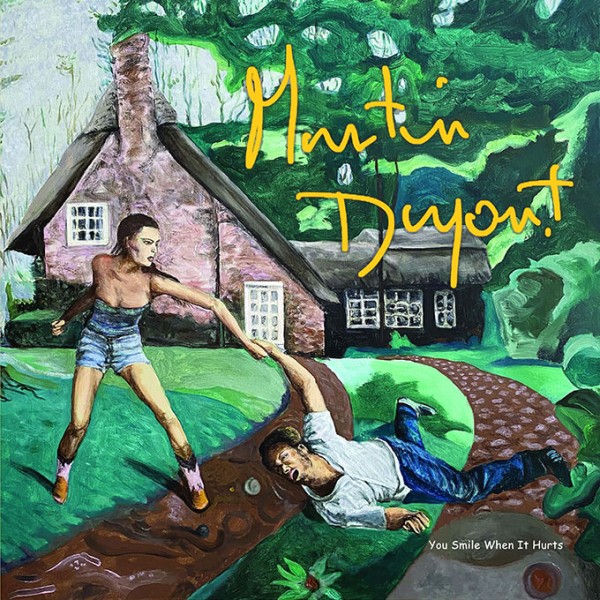 Martin Dupont - You smile when it hurts