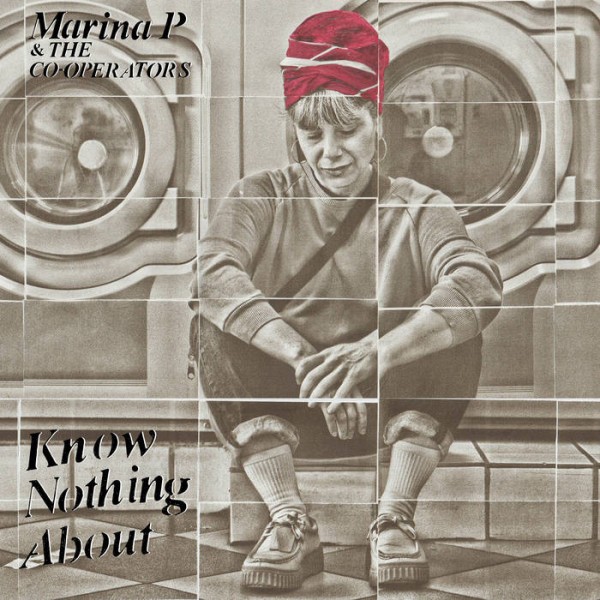 Marina P & The Co-operators - Know Nothing About