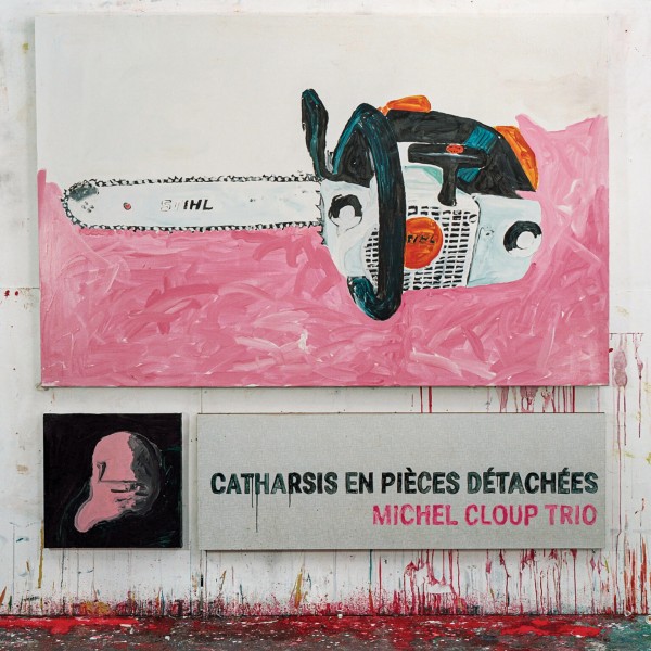 Michel Cloup Trio - Catharsis en pièces détachées