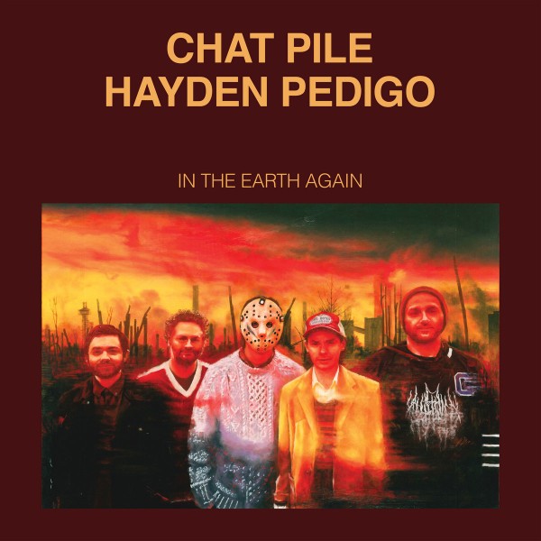Chat Pile + Hayden Pedigo - In The Earth Again