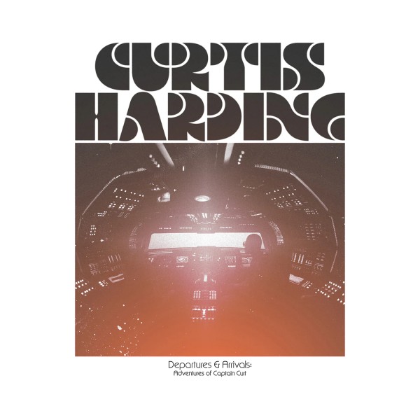 Curtis Harding - Departures and arrivals: adventures of Captain Curt