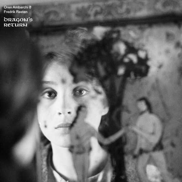Oren Ambarchi & Fredrik Rasten - Dragon's Return