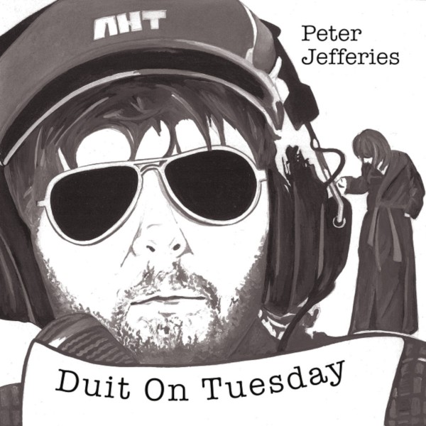 Peter Jefferies - Duit on Tuesday