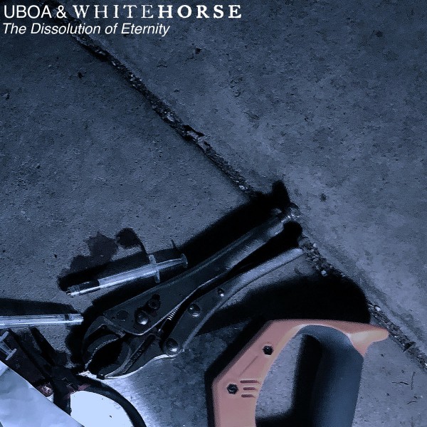  Uboa & Whitehorse -  The Dissolution Of Eternity